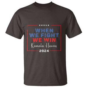 Harris Supporter T Shirt When We Fight We Win Kamala 2024 TS09 Dark Chocolate Print Your Wear