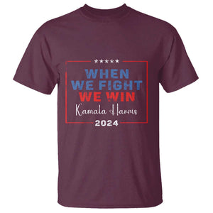 Harris Supporter T Shirt When We Fight We Win Kamala 2024 TS09 Maroon Print Your Wear