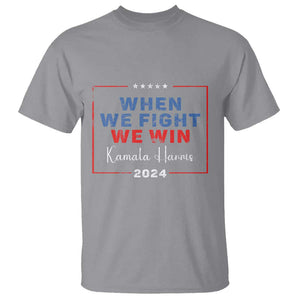 Harris Supporter T Shirt When We Fight We Win Kamala 2024 TS09 Sport Gray Print Your Wear