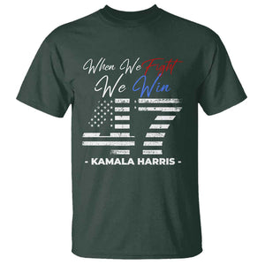 Harris Supporter T Shirt When We Fight We Win Kamala 47 2024 TS09 Dark Forest Green Print Your Wear