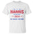 Harris For President T Shirt We Choose Freedom Kamala Support TS09 White Print Your Wear