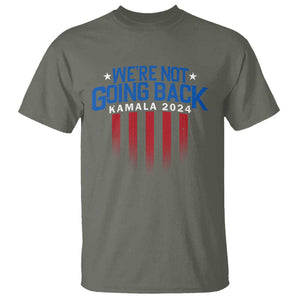 Harris Supporter T Shirt We Are Not Going Back Kamala 2024 TS09 Military Green Print Your Wear