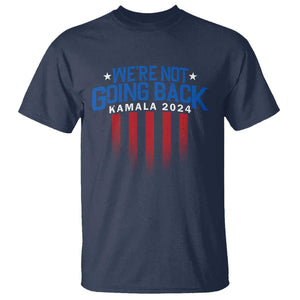 Harris Supporter T Shirt We Are Not Going Back Kamala 2024 TS09 Navy Print Your Wear