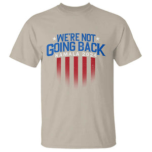 Harris Supporter T Shirt We Are Not Going Back Kamala 2024 TS09 Sand Print Your Wear