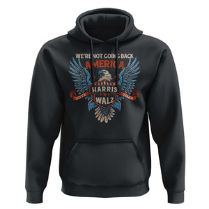 Harris Walz 2024 Hoodie America Eagle We're Not Going Back Kamala Support TS09 Black Print Your Wear