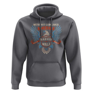 Harris Walz 2024 Hoodie America Eagle We're Not Going Back Kamala Support TS09 Charcoal Print Your Wear
