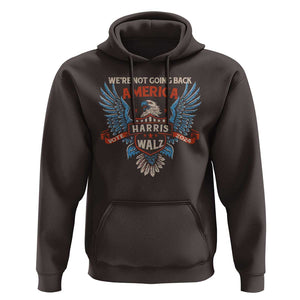 Harris Walz 2024 Hoodie America Eagle We're Not Going Back Kamala Support TS09 Dark Chocolate Print Your Wear