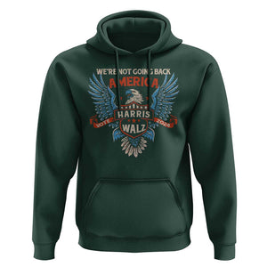 Harris Walz 2024 Hoodie America Eagle We're Not Going Back Kamala Support TS09 Dark Forest Green Print Your Wear