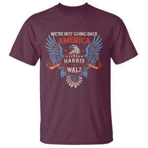 Harris Walz 2024 T Shirt America Eagle We're Not Going Back Kamala Support TS09 Maroon Print Your Wear