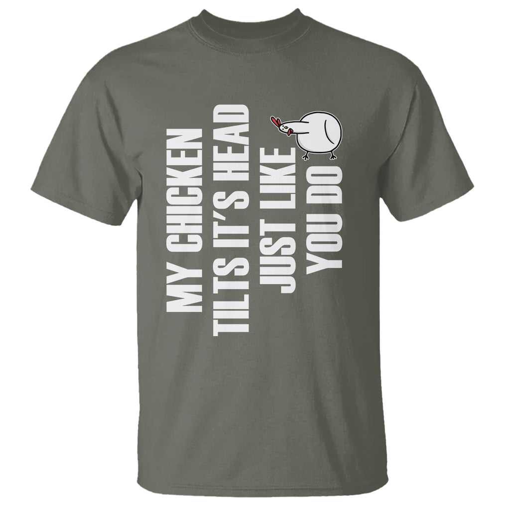 My Chicken Tilts It's Head Just Like You Do Funny T Shirt TS09 Printyourwear