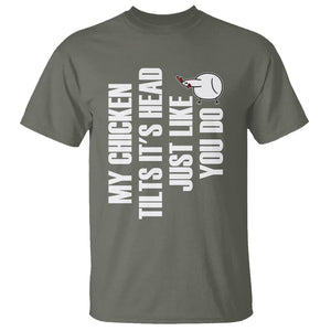 My Chicken Tilts It's Head Just Like You Do Funny T Shirt TS09 Printyourwear