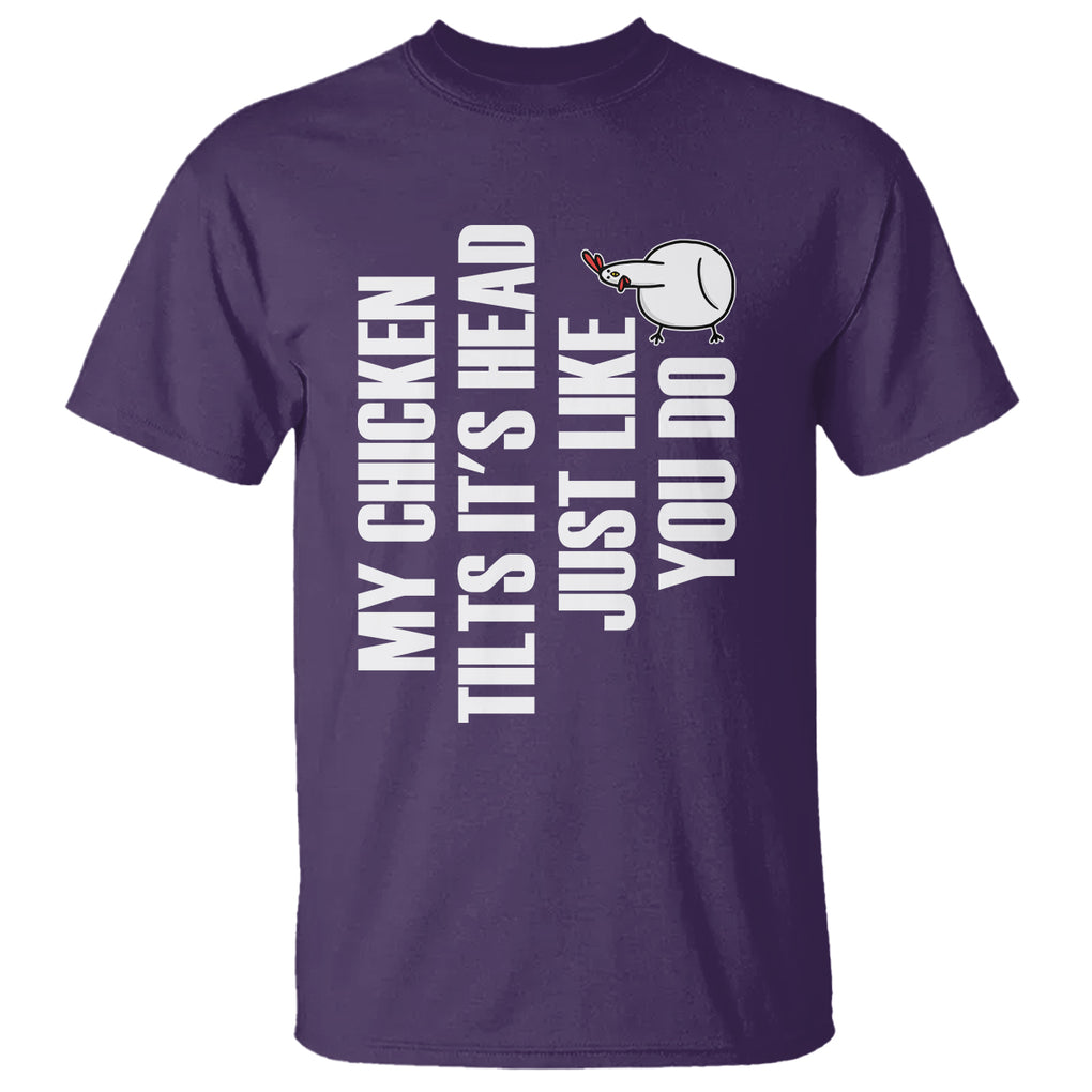 My Chicken Tilts It's Head Just Like You Do Funny T Shirt TS09 Printyourwear