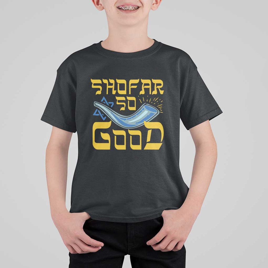 Rosh Hashanah Jewish T Shirt For Kid Funny Shofar So Good TS09 Black Print Your Wear