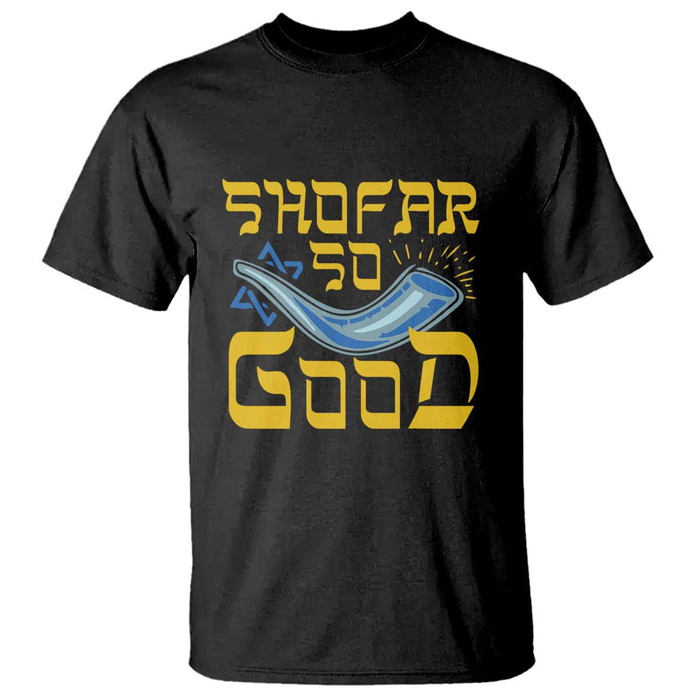 Rosh Hashanah Jewish T Shirt Funny Shofar So Good TS09 Black Print Your Wear