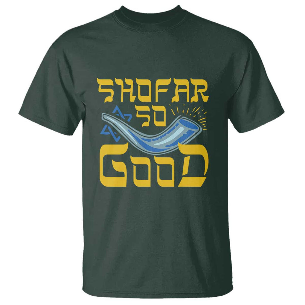 Rosh Hashanah Jewish T Shirt Funny Shofar So Good TS09 Dark Forest Green Print Your Wear