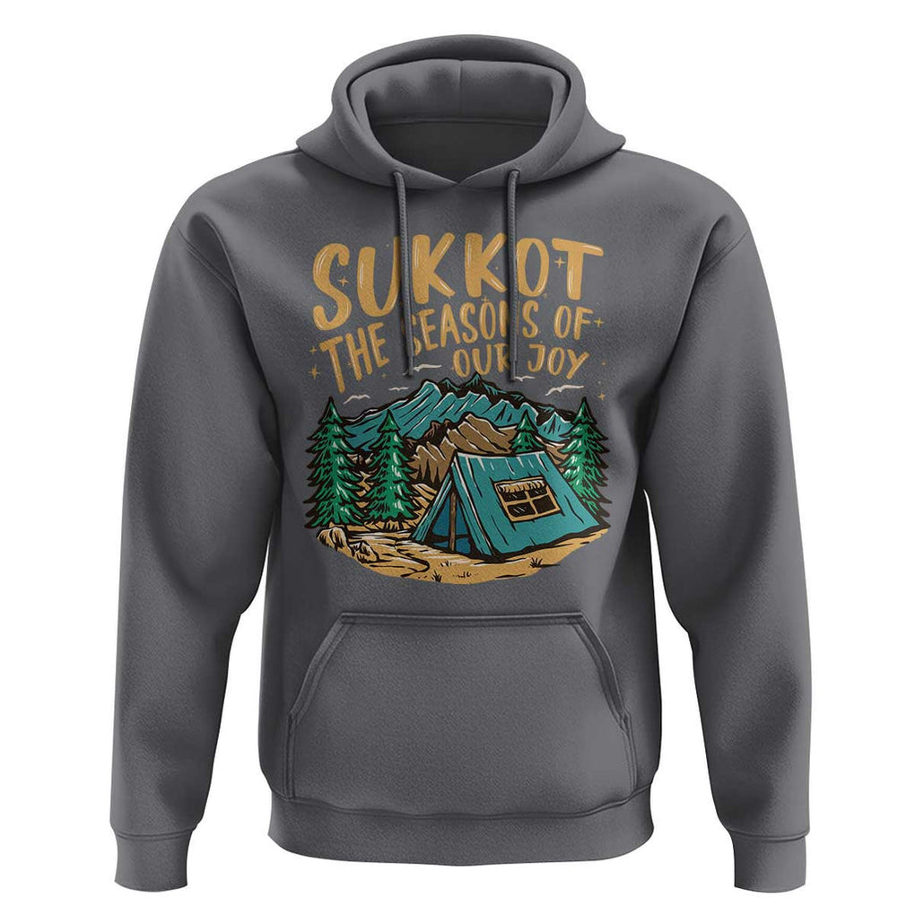 Sukkot Hoodie The Season Of Our Joy Jewish Holiday TS09 Charcoal Print Your Wear