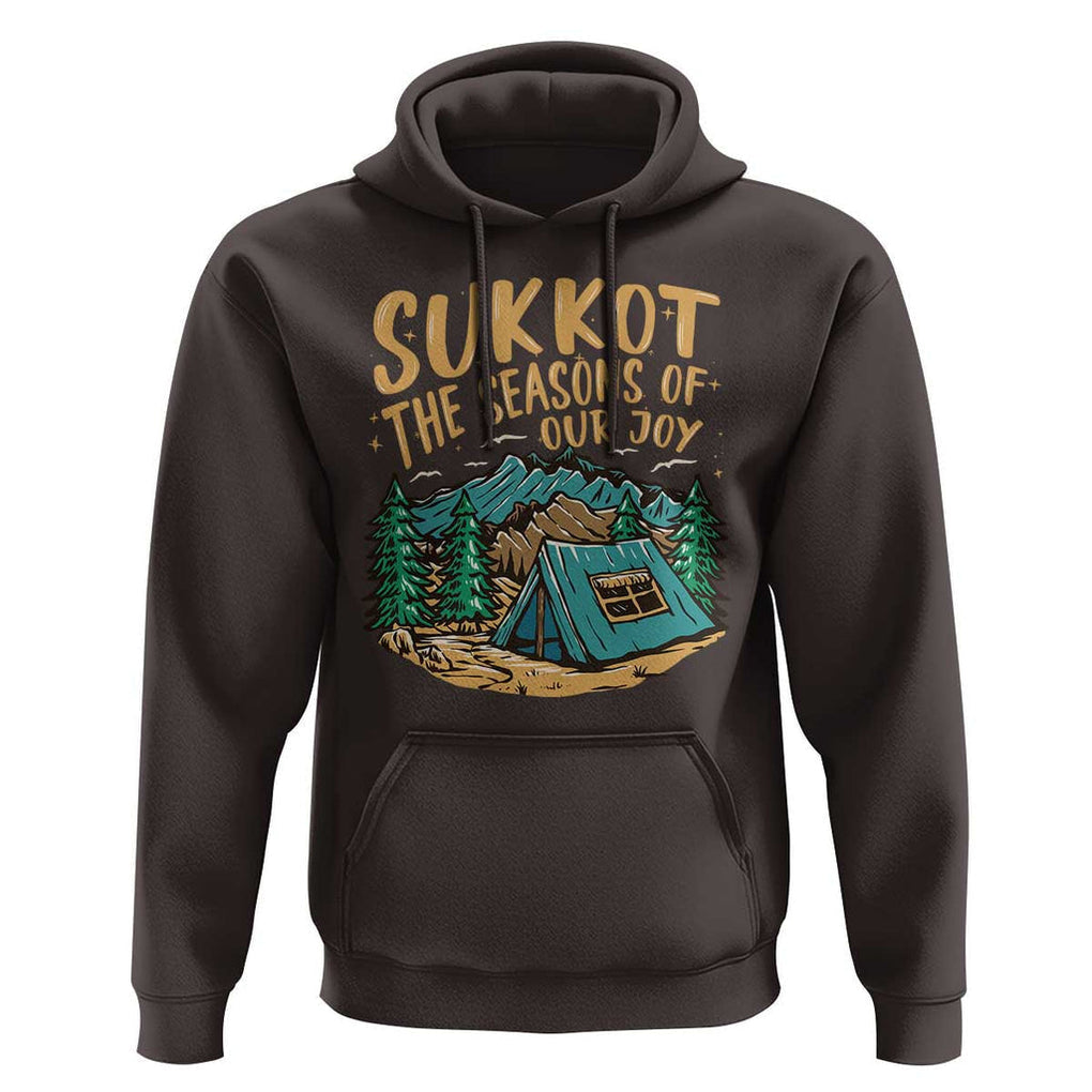 Sukkot Hoodie The Season Of Our Joy Jewish Holiday TS09 Dark Chocolate Print Your Wear