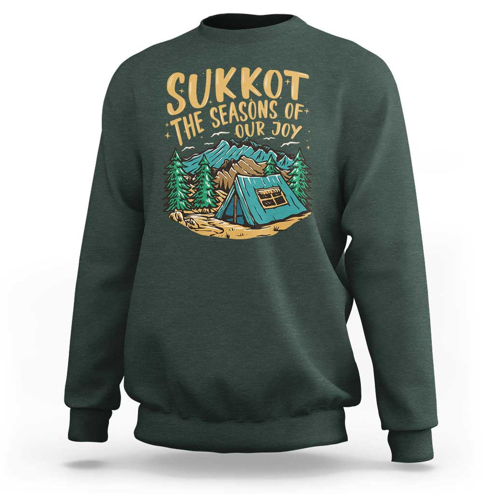 Sukkot Sweatshirt The Season Of Our Joy Jewish Holiday TS09 Dark Forest Green Print Your Wear