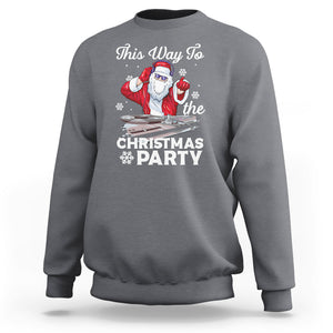 This Way to The Christmas Party Cool Santa DJ Sweatshirt TS09 Charcoal Printyourwear