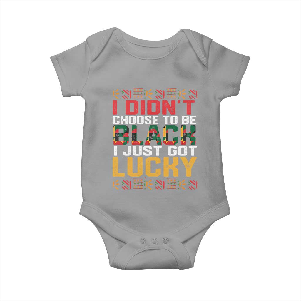 Black Pride Baby Onesie I Didn't Choose To Be Black I Just Got Lucky TS09 Sport Gray Print Your Wear