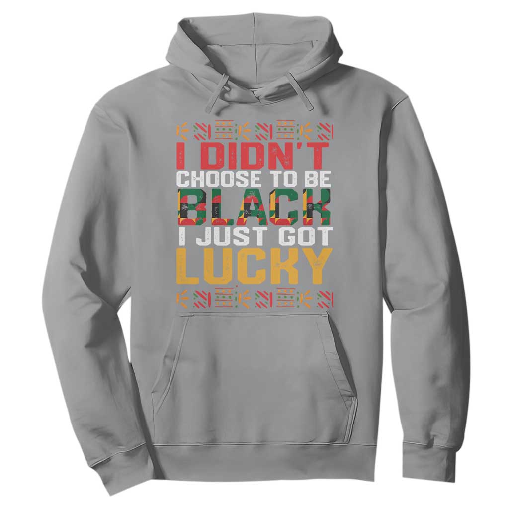 Black History Month Hoodie I Didn't Choose To Be Black I Just Got Lucky TS09 Sport Gray Printyourwear