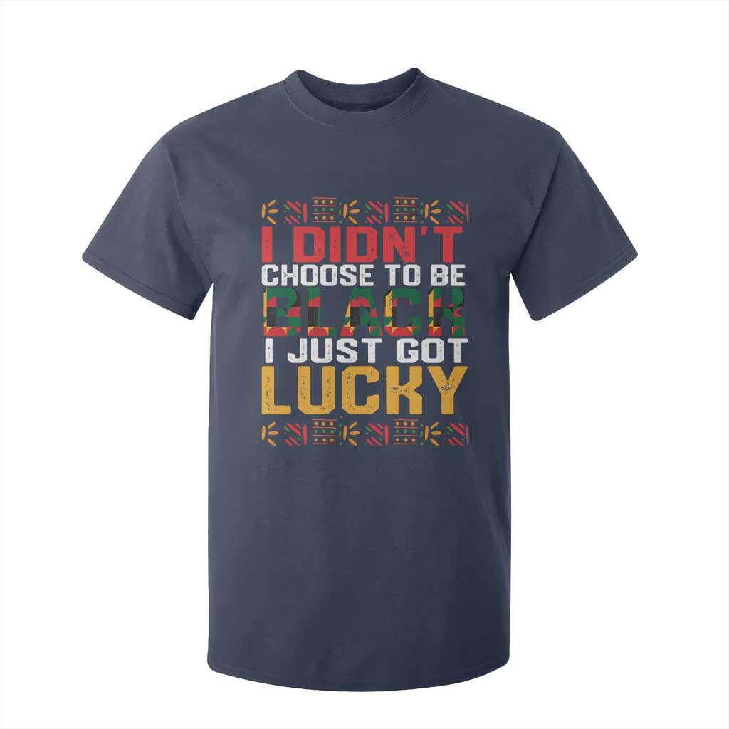 Black Pride T Shirt For Kid I Didn't Choose To Be Black I Just Got Lucky TS09 Navy Print Your Wear
