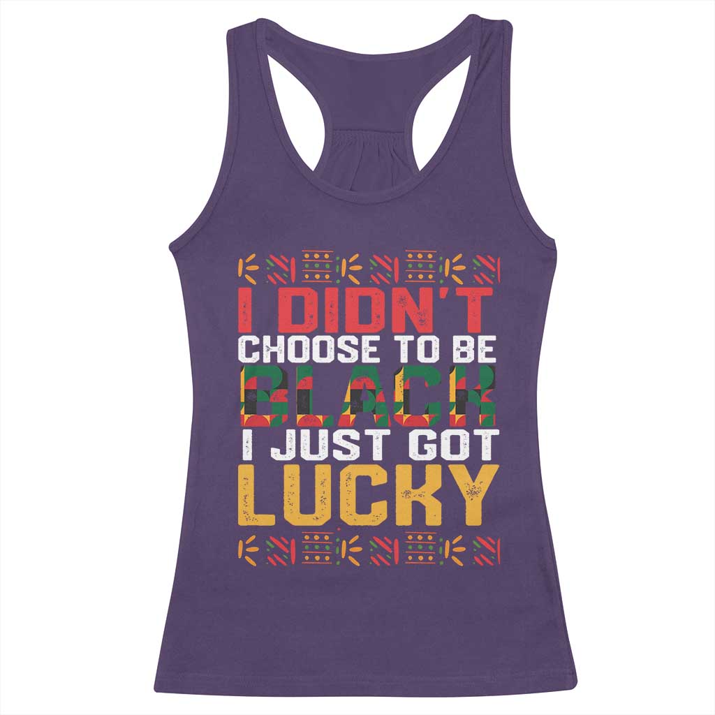 Black Pride Racerback Tank Top I Didn't Choose To Be Black I Just Got Lucky TS09 Purple Print Your Wear