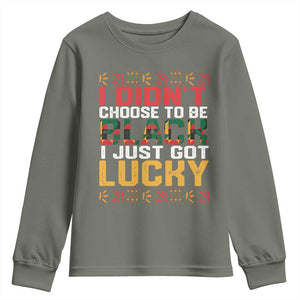 Black Pride Youth Sweatshirt I Didn't Choose To Be Black I Just Got Lucky TS09 Military Green Print Your Wear
