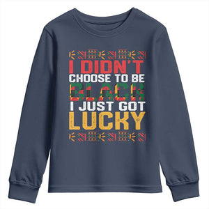 Black Pride Youth Sweatshirt I Didn't Choose To Be Black I Just Got Lucky TS09 Navy Print Your Wear