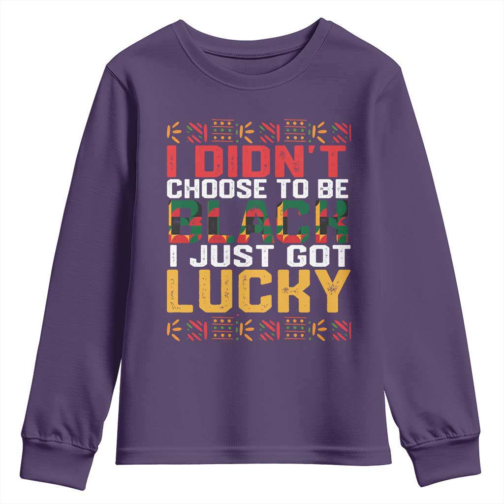Black Pride Youth Sweatshirt I Didn't Choose To Be Black I Just Got Lucky TS09 Purple Print Your Wear