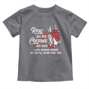 Valentine's Day Toddler T Shirt Roses Are Red Corpses Are Blue Horror Rose Bloody TS09 Charcoal Print Your Wear