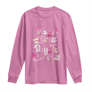 Its A Good Day to Crochet Long Sleeve Shirt TS09 Azalea Print Your Wear