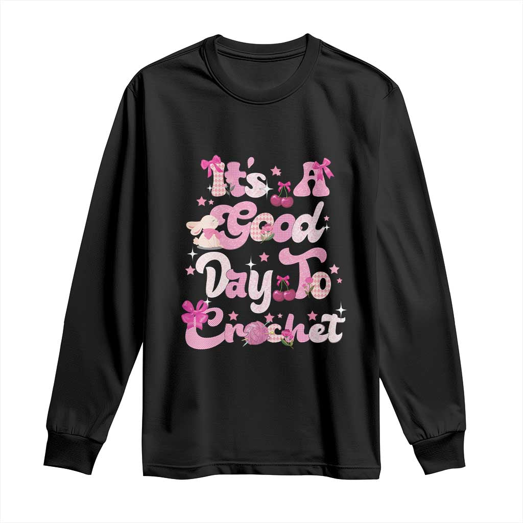 Its A Good Day to Crochet Long Sleeve Shirt TS09 Black Print Your Wear