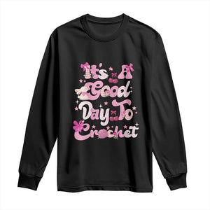 Its A Good Day to Crochet Long Sleeve Shirt TS09 Black Print Your Wear