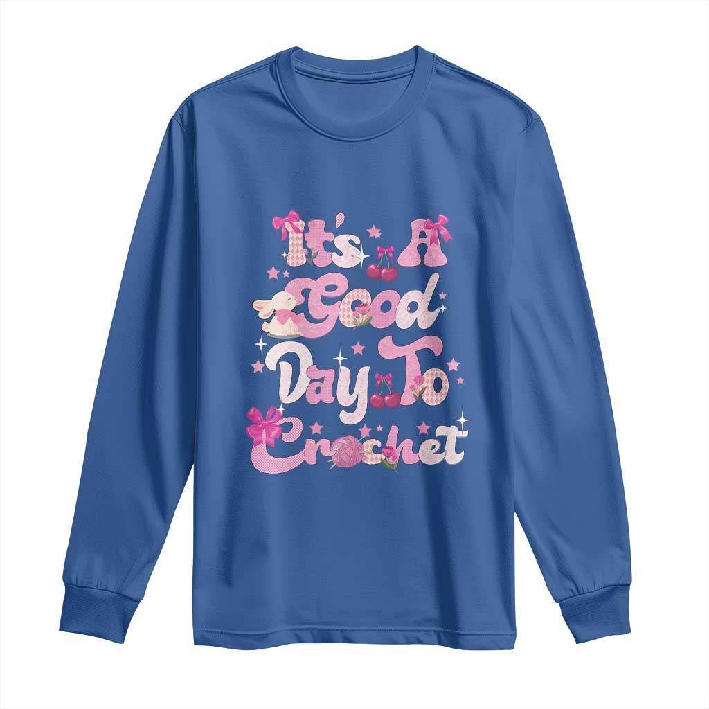 Its A Good Day to Crochet Long Sleeve Shirt TS09 Royal Blue Print Your Wear