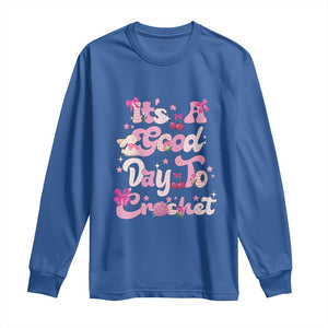 Its A Good Day to Crochet Long Sleeve Shirt TS09 Royal Blue Print Your Wear