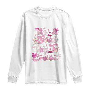 Its A Good Day to Crochet Long Sleeve Shirt TS09 White Print Your Wear