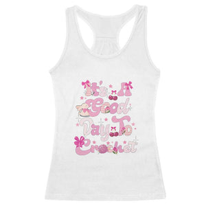 Its A Good Day to Crochet Racerback Tank Top TS09 White Print Your Wear