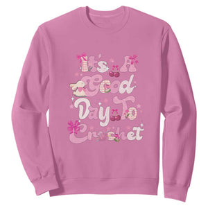 Its A Good Day to Crochet Sweatshirt TS09 Azalea Print Your Wear