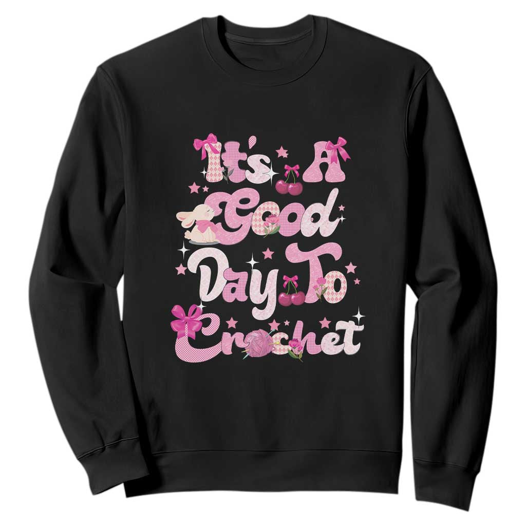 Its A Good Day to Crochet Sweatshirt TS09 Black Print Your Wear