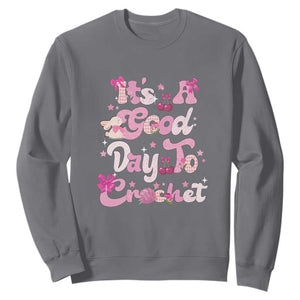 Its A Good Day to Crochet Sweatshirt TS09 Charcoal Print Your Wear