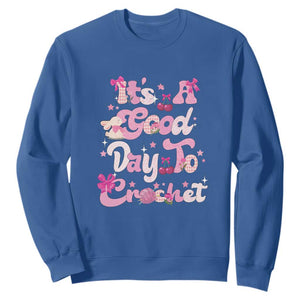 Its A Good Day to Crochet Sweatshirt TS09 Royal Blue Print Your Wear