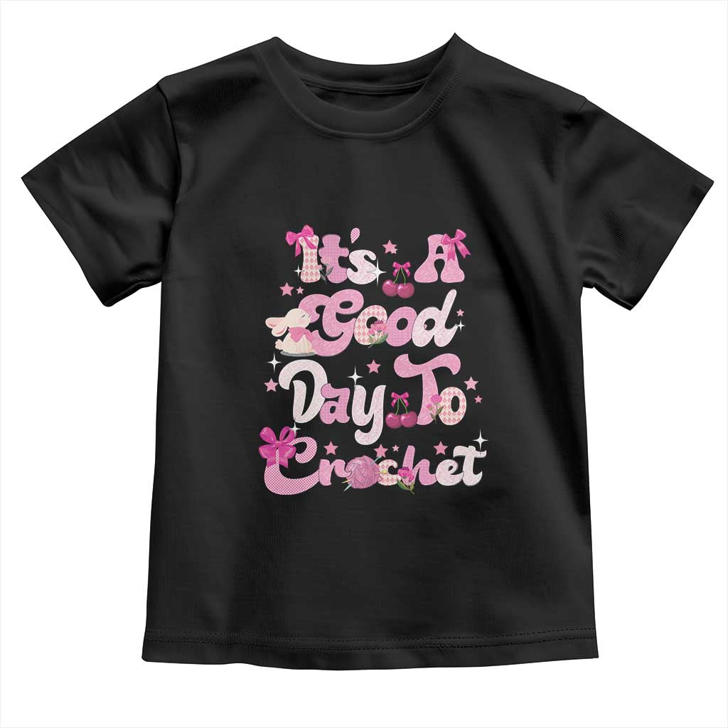 Its A Good Day to Crochet Toddler T Shirt TS09 Black Print Your Wear