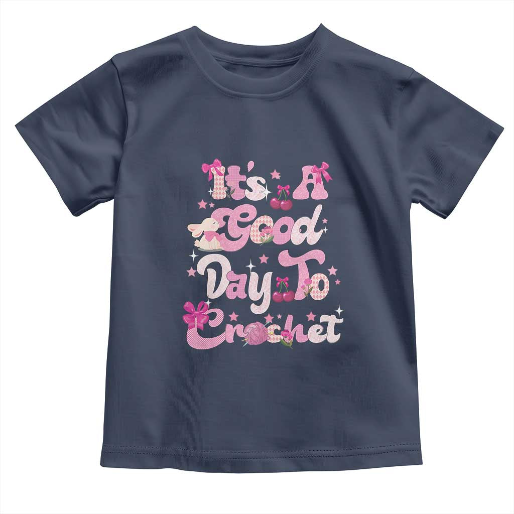 Its A Good Day to Crochet Toddler T Shirt TS09 Navy Print Your Wear
