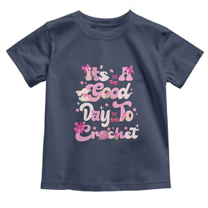 Its A Good Day to Crochet Toddler T Shirt TS09 Navy Print Your Wear