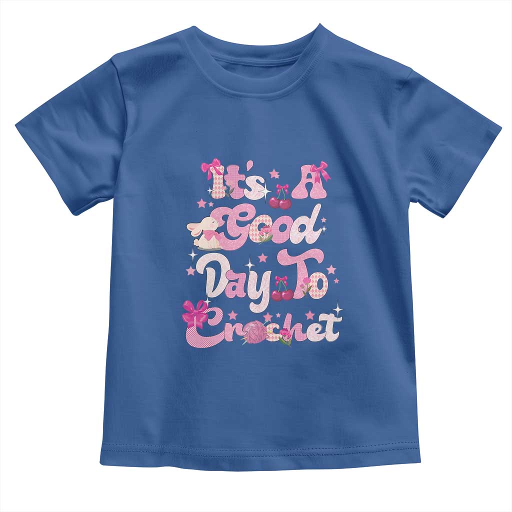 Its A Good Day to Crochet Toddler T Shirt TS09 Royal Blue Print Your Wear
