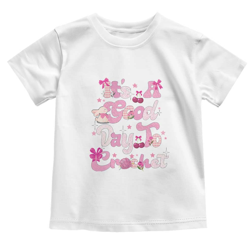 Its A Good Day to Crochet Toddler T Shirt TS09 White Print Your Wear