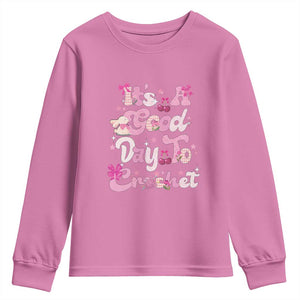 Its A Good Day to Crochet Youth Sweatshirt TS09 Azalea Print Your Wear
