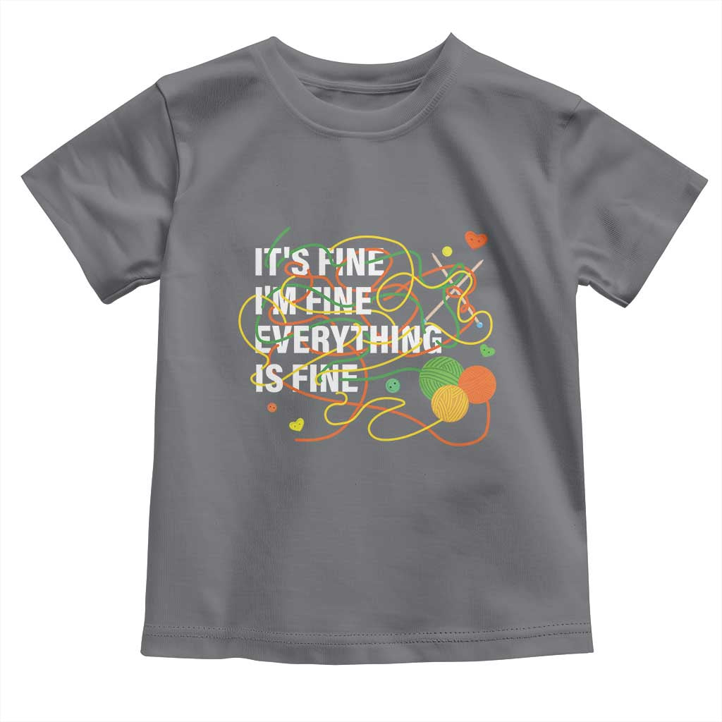 Funny Crochet Toddler T Shirt It's Fine I'm Fine Everything Is Fine Knitting TS09 Charcoal Print Your Wear