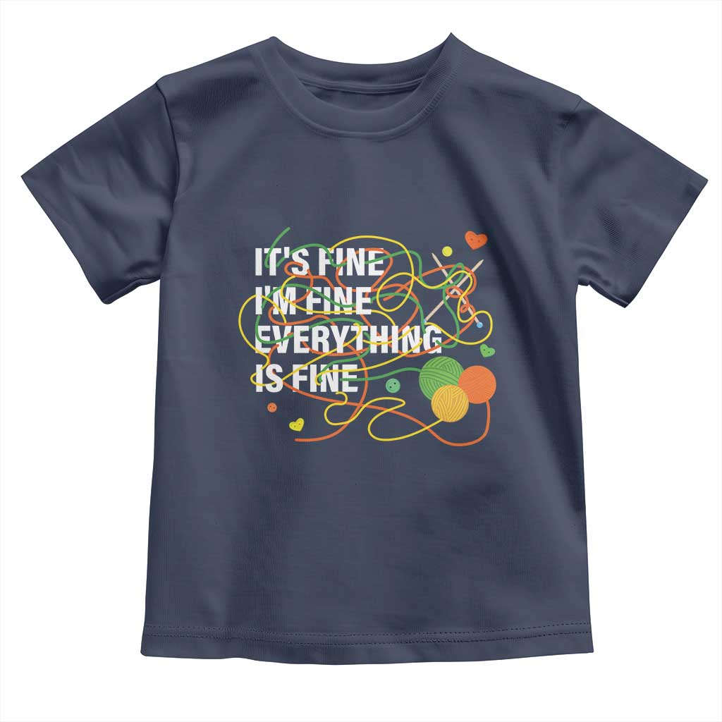 Funny Crochet Toddler T Shirt It's Fine I'm Fine Everything Is Fine Knitting TS09 Navy Print Your Wear